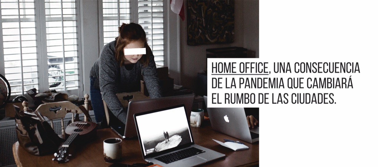 Home office, una consecuencia de la pandemia que cambiará el rumbo de las ciudades