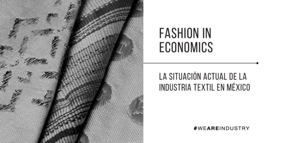 Fashion in Economics: La situación de la industria textil en México