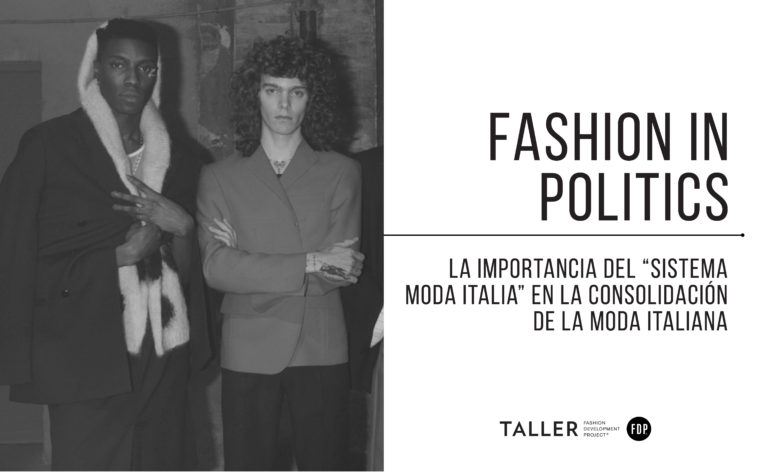 Fashion in Politics: La importancia del ‘Sistema Moda Italia’ en la consolidación de la industria de la moda italiana.