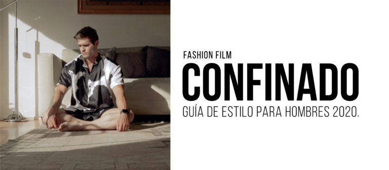 Fashion Film: CONFINADO. Guía de estilo para hombres 2020