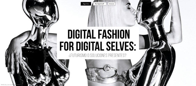 Digital Fashion for Digital Selves: ¿Futurismo o soluciones presentes?